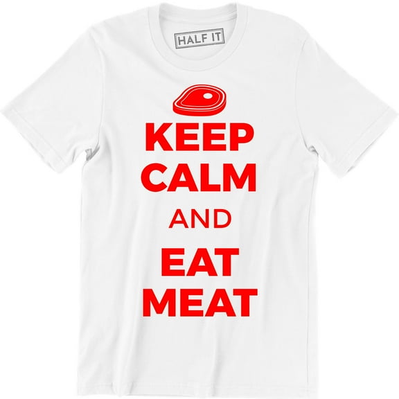Keep Calm And Eat Meat Foodie Lovers Funny Epic Food Party Men's T-Shirt