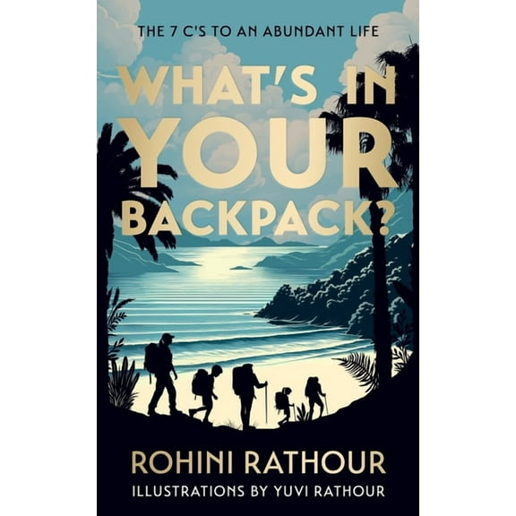 What's In Your Backpack?: The 7C's To An Abundant Life, (Paperback)