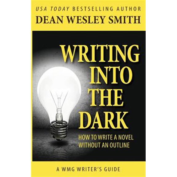 Pre-Owned Writing into the Dark: How to Write a Novel without an Outline (Paperback) 1561466336 9781561466337