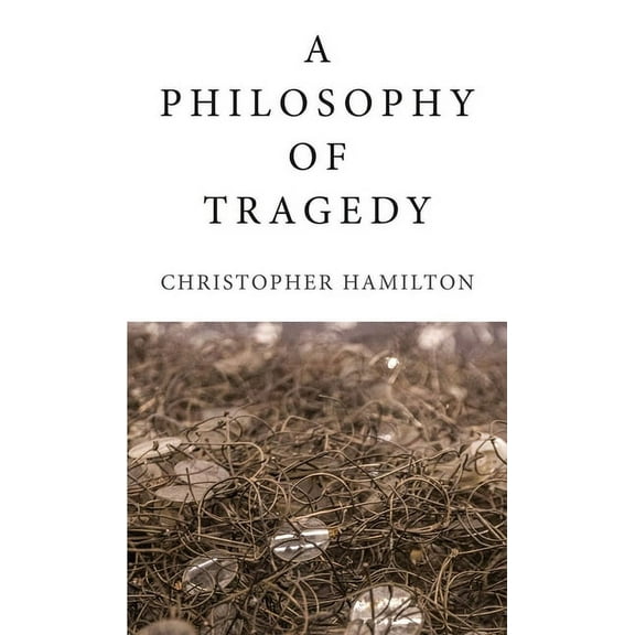 A Philosophy of Tragedy (Paperback)
