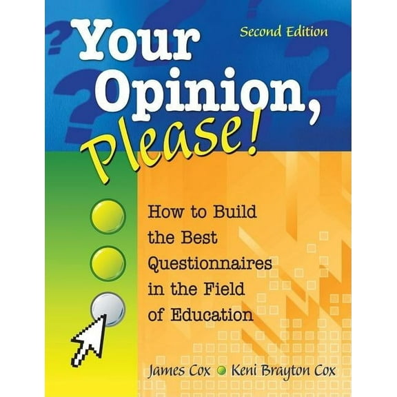 Your Opinion, Please!: How to Build the Best Questionnaires in the Field of Education, (Paperback)