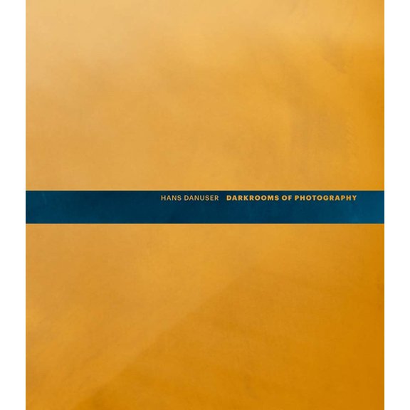 Hans Danuser: Darkrooms of Photography, (Hardcover)