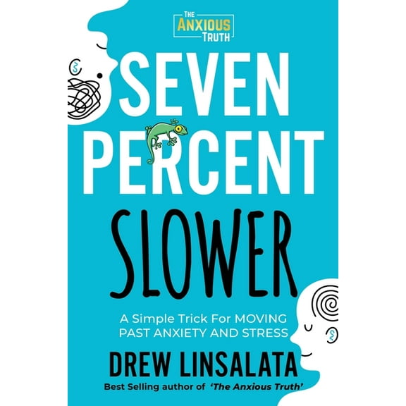 Seven Percent Slower - A Simple Trick For Moving Past Anxiety And Stress, (Paperback)