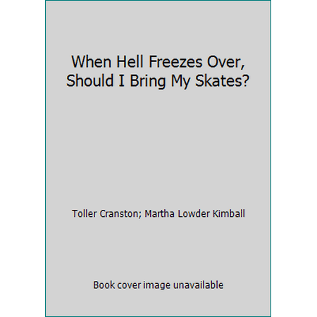 When Hell Freezes Over, Should I Bring My Skates? [Hardcover - Used]
