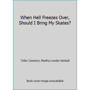 When Hell Freezes Over, Should I Bring My Skates? [Hardcover - Used]