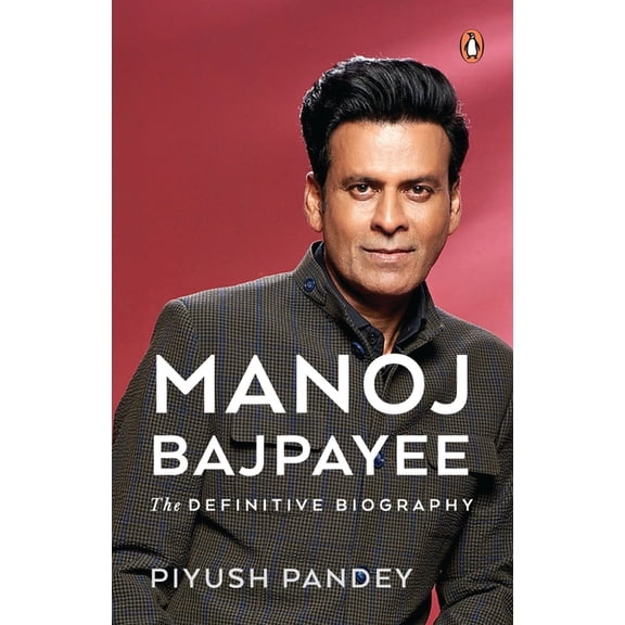 Manoj Bajpayee : The Definitive Biography (Hardcover)
