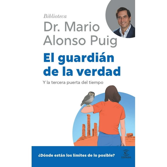 El GuardiÃ¡n de la Verdad: Y La Tercera Puerta del Tiempo / The Guardian of Truth (Biblioteca Mario Alonso Puig), (Paperback)