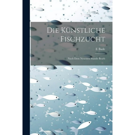 Die Künstliche Fischzucht (Paperback)