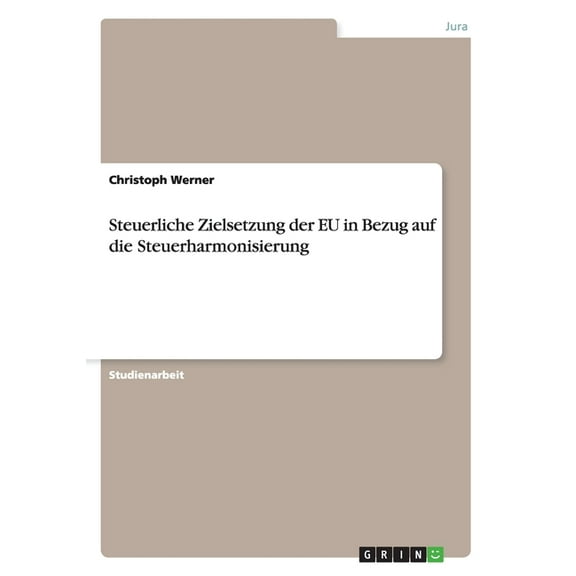 Steuerliche Zielsetzung der EU in Bezug auf die Steuerharmonisierung (Paperback)