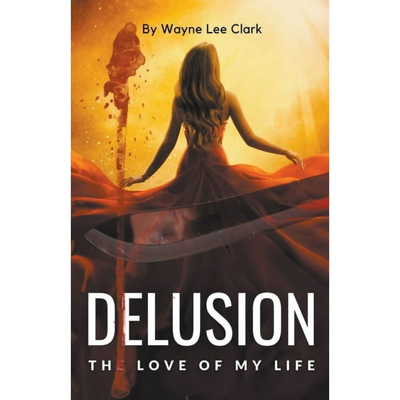 Delusion the Love of My Life, (Paperback)