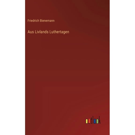 Aus Livlands Luthertagen, (Hardcover)