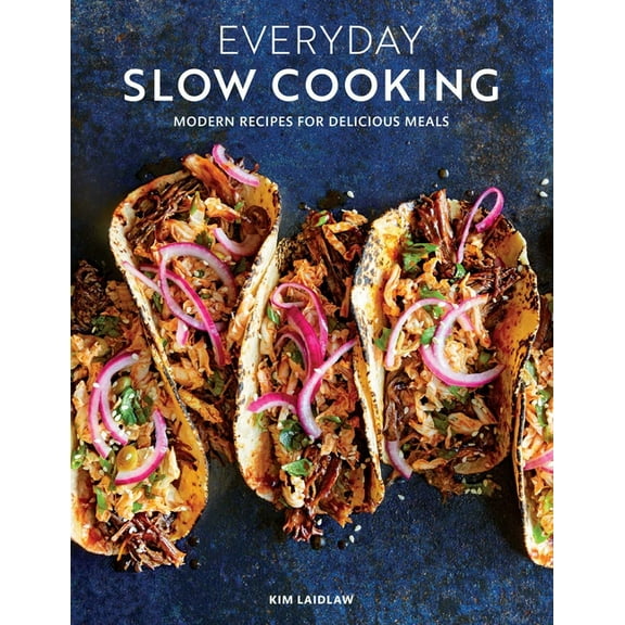 Everyday Slow Cooking (Easy Recipes for Family Dinners): Modern Recipes for Delicious Meals, (Paperback)