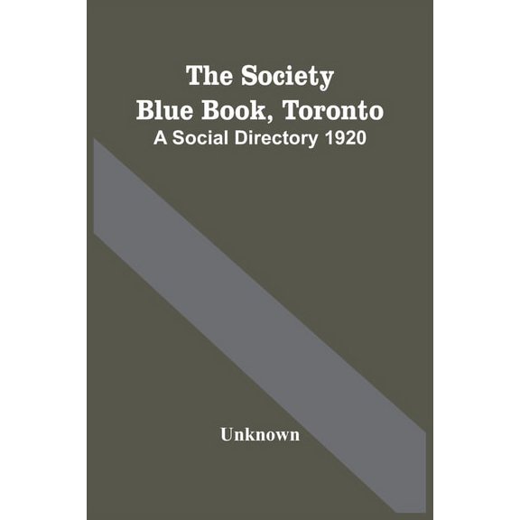 The Society Blue Book, Toronto: A Social Directory 1920, (Paperback)