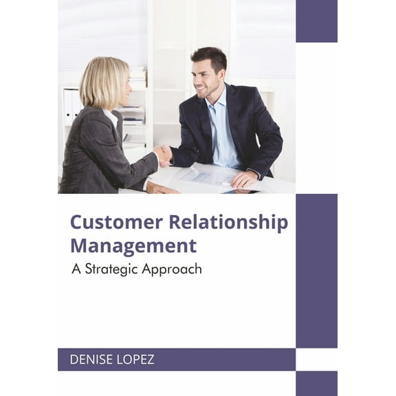 Customer Relationship Management: A Strategic Approach, (Hardcover)