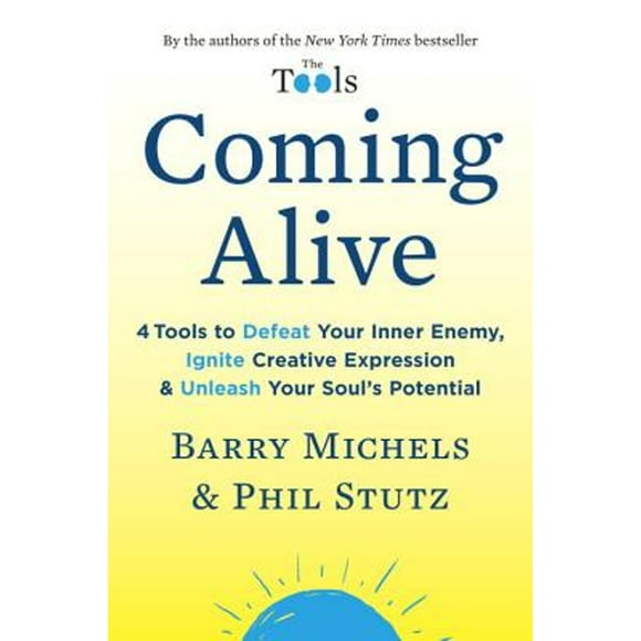 Pre-Owned Coming Alive: 4 Tools to Defeat Your Inner Enemy, Ignite Creative Expression & Unleash (Hardcover 9780812994117) by Barry Michels, Phil Stutz