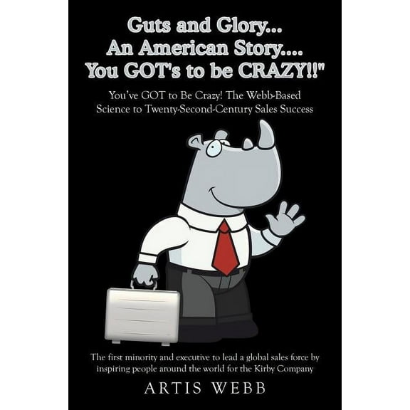 Guts and Glory...An American Story....You GOT's to be CRAZY!!": You've GOT to Be Crazy! The Webb-Based Science to Twenty, (Paperback)