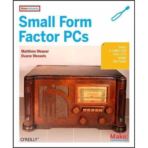 Make Projects: Small Form Factor PCs (Paperback)