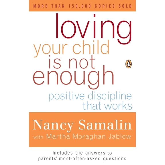 Loving Your Child Is Not Enough: Positive Discipline That Works, (Paperback)