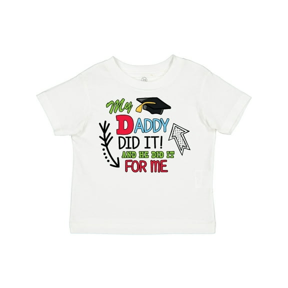Inktastic My Daddy Did It and He Did It for Me with Graduation Cap Boys Toddler T-Shirt