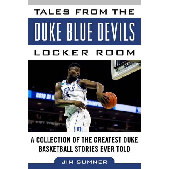 Tales from the Team Tales from the Duke Blue Devils Locker Room: A Collection of the Greatest Duke Basketball Stories Ever Told, (Hardcover)