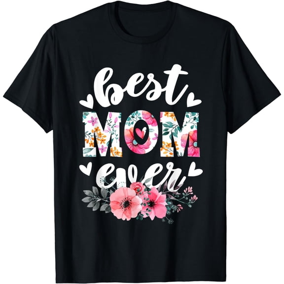 Happy Mothers Day Best Mom Ever Floral For Mom Grandma Women T-Shirt