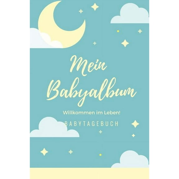 WILLKOMMEN IM LEBEN MEIN BABYALBUM BABYTAGEBUCH: A5 Tagebuch mit schnen Sprchen als Geschenk zur Geburt fr Mdchen| Geschenkidee fr werdene Mtter . Babyalbum| Babys erstes Jah 1080500154