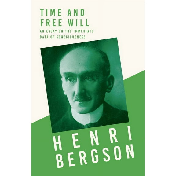 Time and Free Will; An Essay on the Immediate Data of Consciousness, (Paperback)