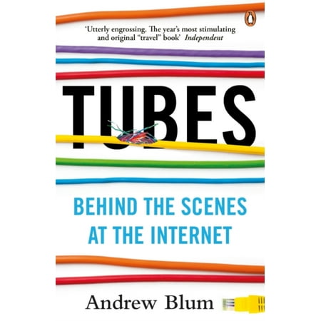 Tubes : Behind the Scenes at the Internet. Andrew (Best Interest At Hand)