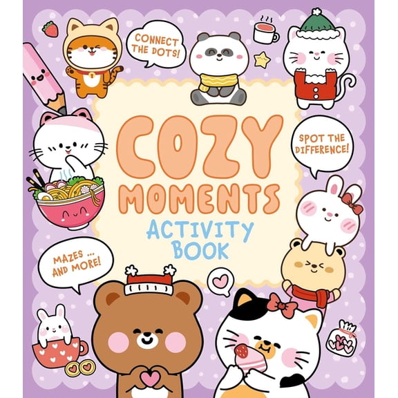 Cozy Time Cozy Moments Activity Book: Connect the Dots, Spot the Difference, Mazes ... and More!, (Paperback)