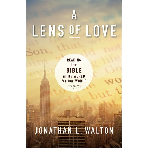 A Lens of Love: Reading the Bible in Its World for Our World, (Paperback)