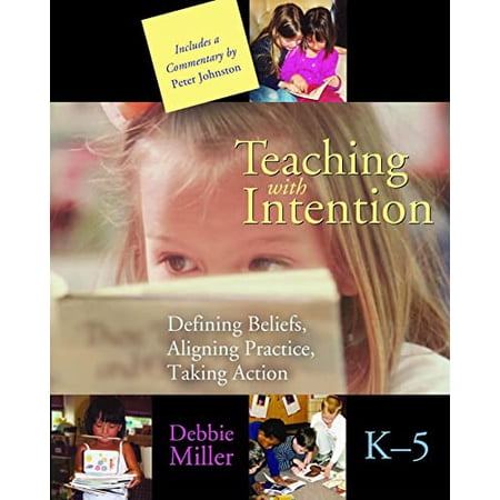 Pre-Owned Teaching with Intention: Defining Beliefs, Aligning Practice, Taking Action, K-5 (Paperback) 1571103872 9781571103871