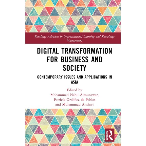Routledge Advances in Organizational Lea Digital Transformation for Business and Society: Contemporary Issues and Applications in Asia, (Hardcover)
