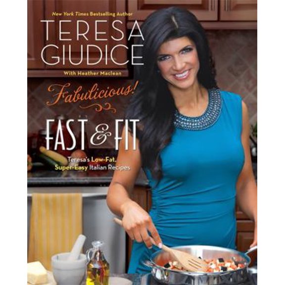 Pre-Owned Fabulicious!: Fast & Fit: Teresa's Low-Fat, Super-Easy Italian Recipes (Paperback) 0762445440 9780762445448