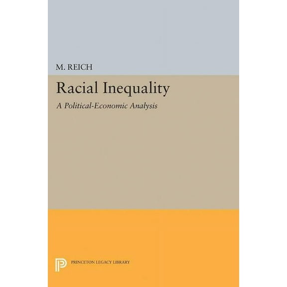 Princeton Legacy Library Racial Inequality: A Political-Economic Analysis, Book 5156, (Hardcover)