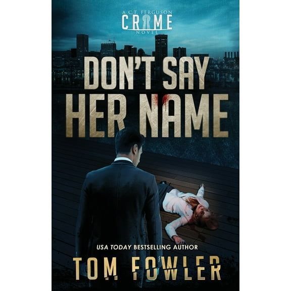 The C.T. Ferguson Mysteries Don't Say Her Name: A C.T. Ferguson Crime Novel, Book 12, (Paperback)