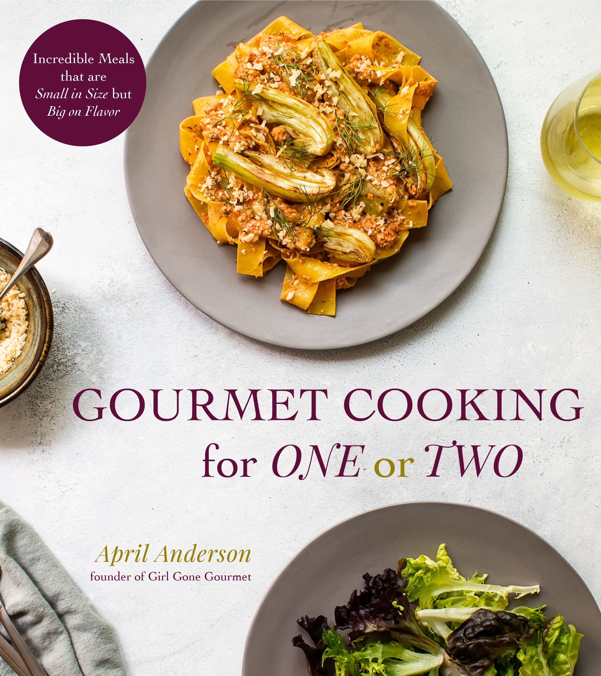 Gourmet Cooking for One or Two Incredible Meals That Are Small in Size But Big on Flavor