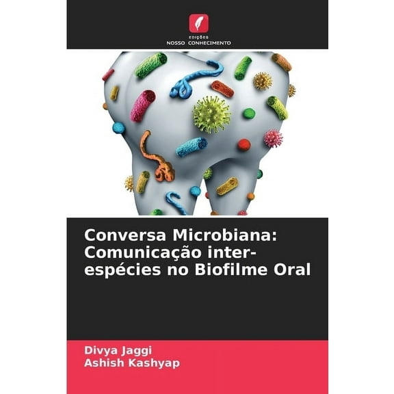 Conversa Microbiana: Comunicação inter-espécies no Biofilme Oral, (Paperback)