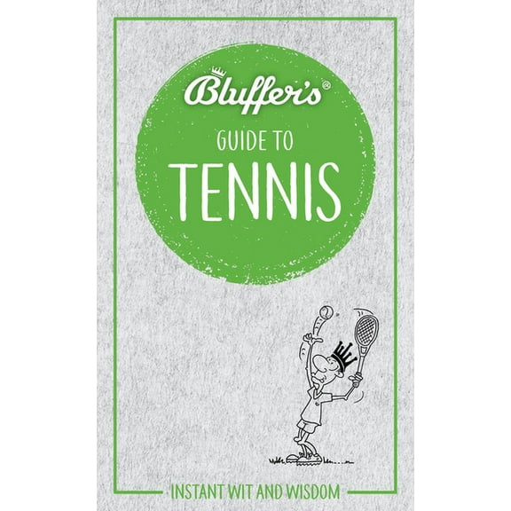 Bluffer's Guides: Bluffer's Guide to Tennis: Instant Wit and Wisdom (Paperback)