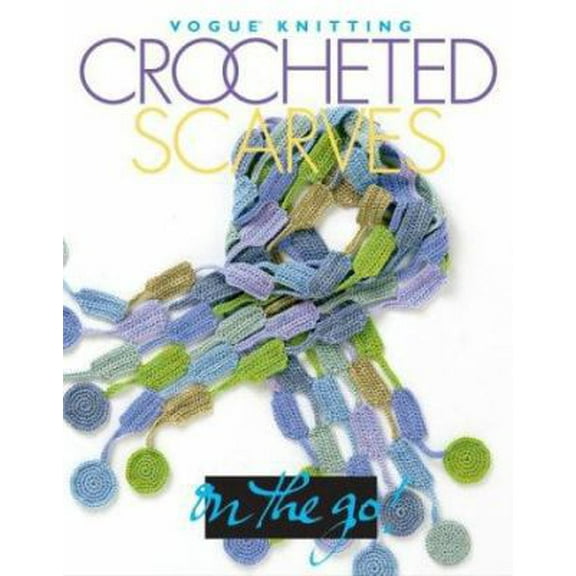 Pre-Owned Vogue® Knitting on the Go! Crocheted Scarves (Hardcover) 1931543429 9781931543422