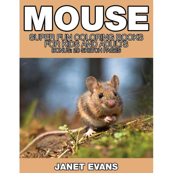 Mouse: Super Fun Coloring Books for Kids and Adults (Bonus: 20 Sketch Pages) (Paperback)