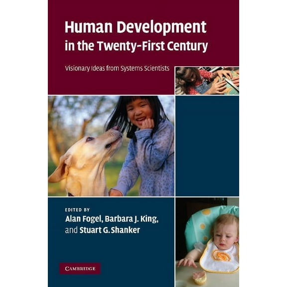 Human Development in the Twenty-First Century: Visionary Ideas from Systems Scientists, (Paperback)