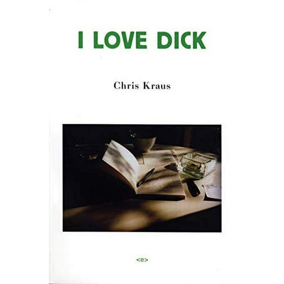 Pre-Owned I Love Dick (Paperback) 9781584350347