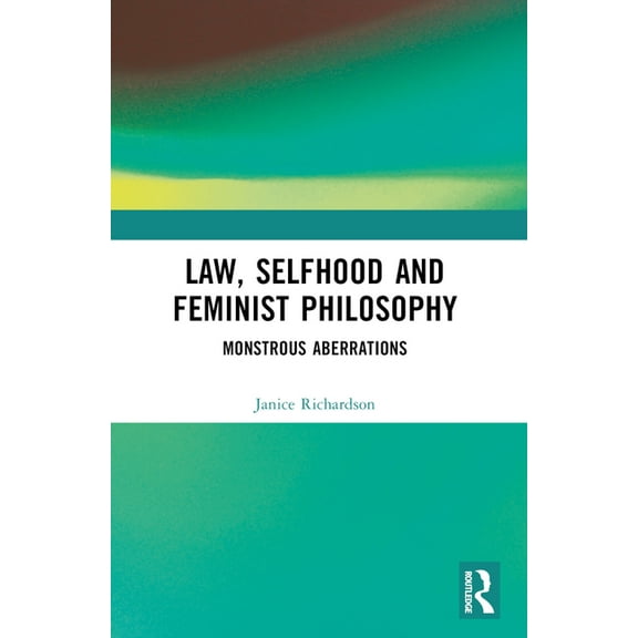Law, Selfhood and Feminist Philosophy: Monstrous Aberrations, (Paperback)