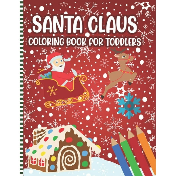 Download Santa Claus Coloring Book For Toddlers A Fun Xmas Coloring Pages For Children Preschoolers Toddlers Kindergarten Cute Gift Idea For Little Girls Boys Paperback Walmart Com