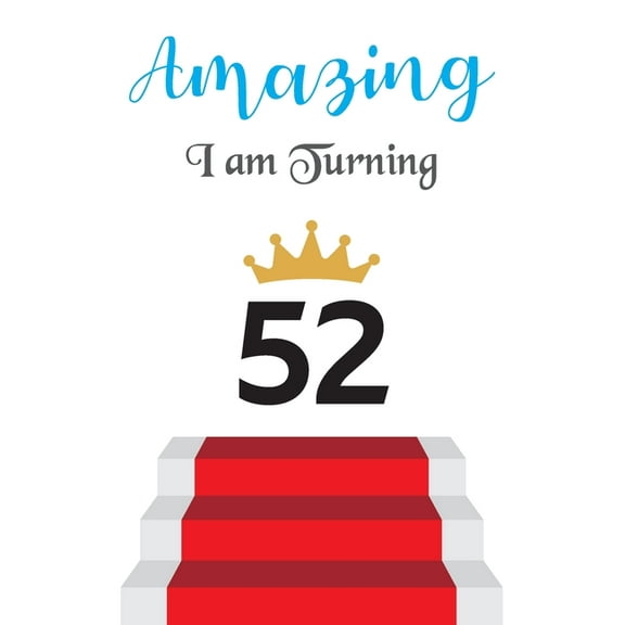Amazing!!!! I am Turning 52: Notebook - Best gift for Birthday (Paperback)