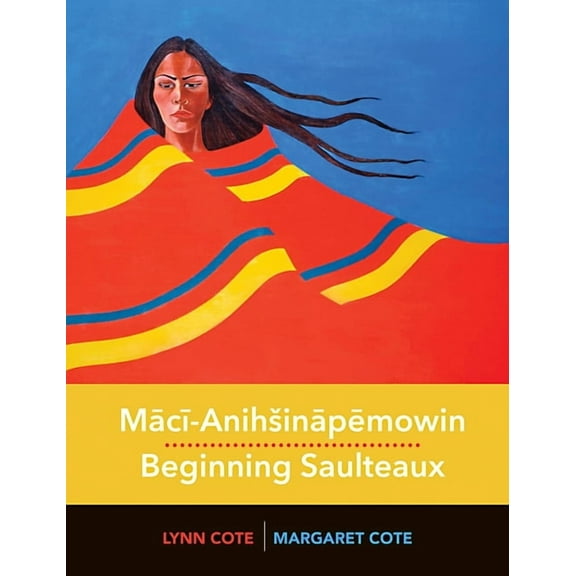 Maci-Anihsinapemowin / Beginning Saulteaux, (Paperback)