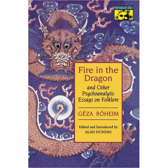 Fire in the Dragon and Other Psychoanalytic Essays on Folklore, (Paperback)