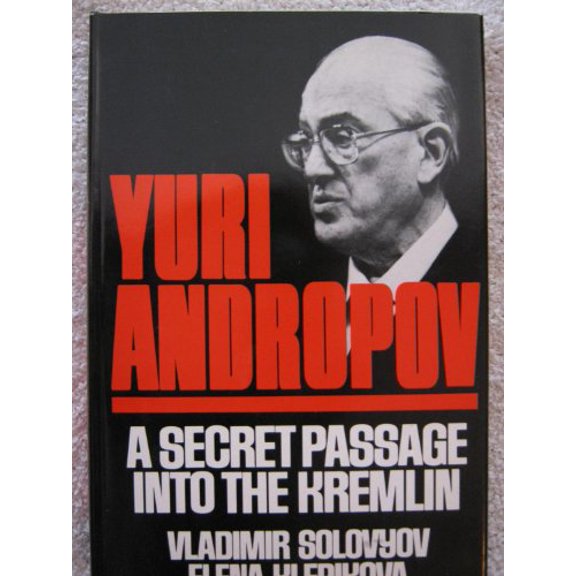 Pre-Owned Yuri Andropov, a Secret Passage Into the Kremlin by Solov'ev, Vladimir (Hardcover)