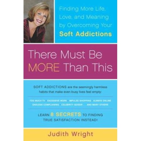 Pre-Owned There Must Be More Than This: Finding More Life Love and Meaning by Overcoming Your Soft Addictions (Paperback) 076791340X 9780767913409