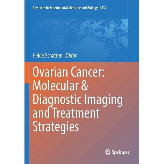 Advances in Experimental Medicine and Bi Ovarian Cancer: Molecular & Diagnostic Imaging and Treatment Strategies, Book 1330, (Paperback)